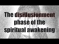 The disillusionment phase of the spiritual awakening