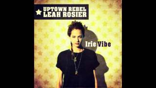 Uptown Rebel meets Leah Rosier - Irie Vibe [Full EP]