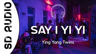 Ying Yang Twins - Say I Yi Yi (8D AUDIO) // &quot;She got me hype I wanna bite it right now yi yi&quot;