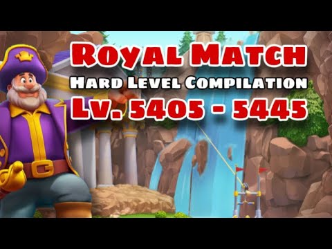 Royal Match Compilation Hard Level 5405 - 5415 - 5425 - 5435 - 5445 | No Hack Royal Match Coin