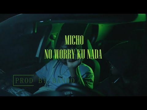 Micho- No Worry Ku Nada (Official Video)