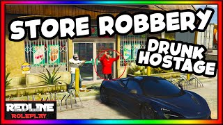 STORE ROBBERY WITH DRUNK HOSTAGE!! | RedlineRP EP.5