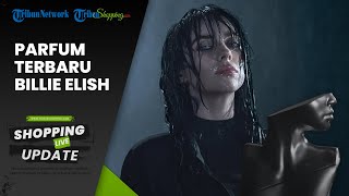 Rekomendasi Parfum Brand Billie Eilish yang Dijual dengan Harga PREMIUM, Wanginya Awet Seharian