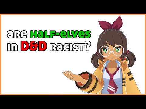 are half-elves racist? D&D and WOTC thinks so