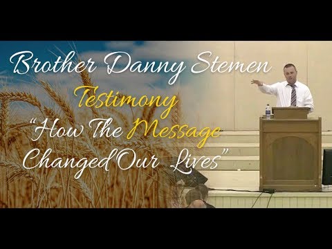 Brother Danny Stemen - Testimony of How The Message Changed Our Lives