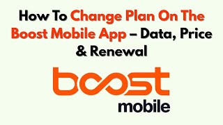 How To Change Plan On The Boost Mobile App – Data, Price & Renewal