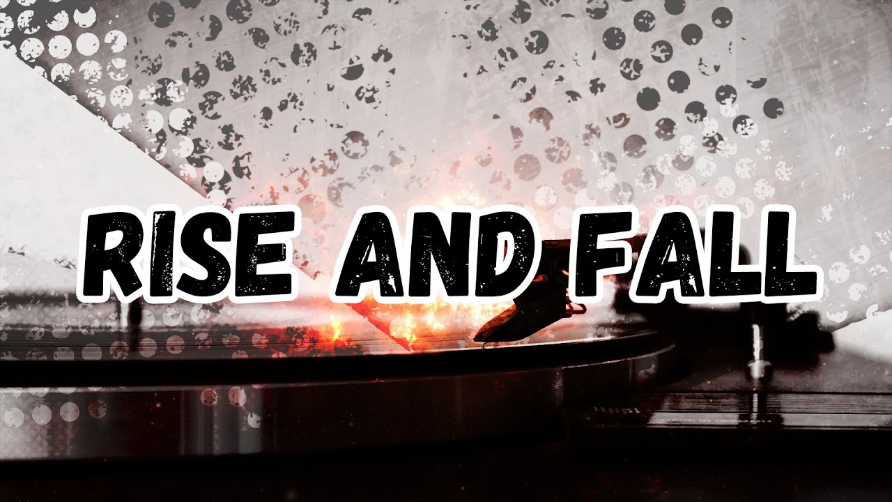 RISE AND FALL