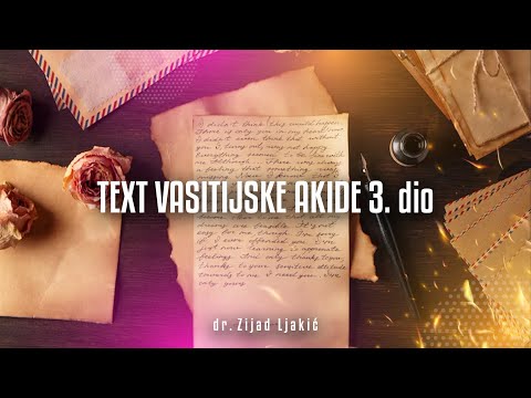 TEXT VASITIJSKE AKIDE 3. dio - Vasitijska akida #6 - dr. Zijad Ljakić