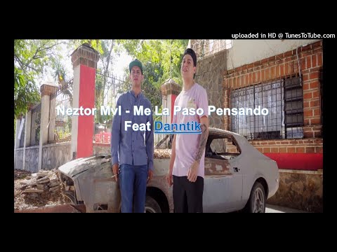 Neztor Mvl - Me La Paso Pensando Feat Danntik​ [Audio Oficial]