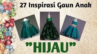 Download lagu 27 Inspirasi Gaun Pesta Anak|| khusus warna hijau mp3