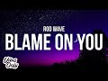 Rod Wave Blame On You Lyrics