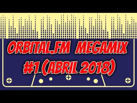Orbital.fm MegaMix - #1 (Abril 2018)