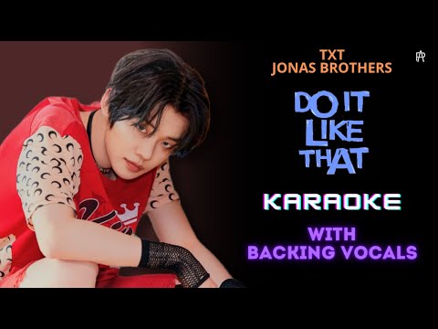 TXT & Jonas Brothers - ‘Do It Like That' (Karaoke) [ With Backing Vocals ]