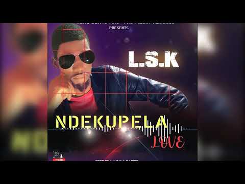 LSK -- Ndekupela Love __ Prodby{LSK}&Dj Risk
