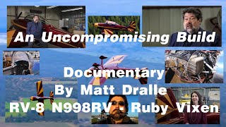 An Uncompromising Build - Matt Dralle's - RV-8 N998RV - A Project Documentary 2023