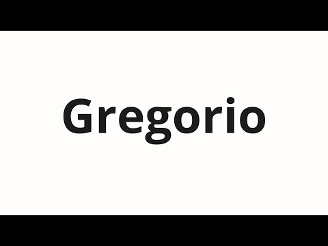 How to pronounce Gregorio