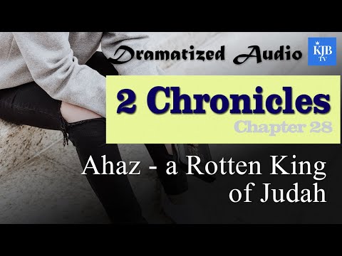 2 Chronicles 28_Ahaz - a Rotten King of Judah_Audio Bible KJV with scrolling text