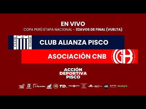 ALIANZA PISCO VS CNB - COPA PERÚ ETAPA NACIONAL 32AVOS DE FINAL (VUELTA)