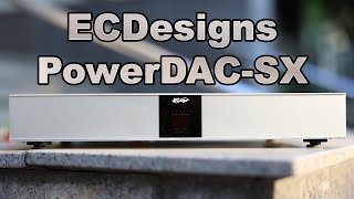 ECDesigns PowerDAC-SX Review - Flagship DAC That Can Drive Speakers