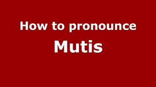 How to pronounce Mutis