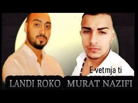 Landi Roko x Murat Nazifi - E vetmja ti