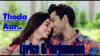 LAGU INDIA BAPER!! LYRICS &amp; TERJEMAHAN THODA AUR - ARIJIT SINGH, PALAK MUCHHAL RANCHI DIARIES (2017)