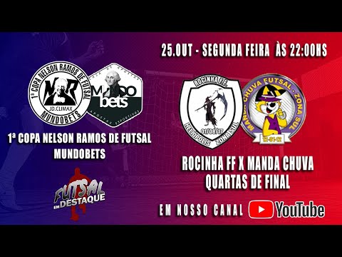 1ª COPA NELSON RAMOS DE FUTSAL MUNDO BETS - QUARTAS DE FINAL -  ROCINHA FF X MANDA CHUVA