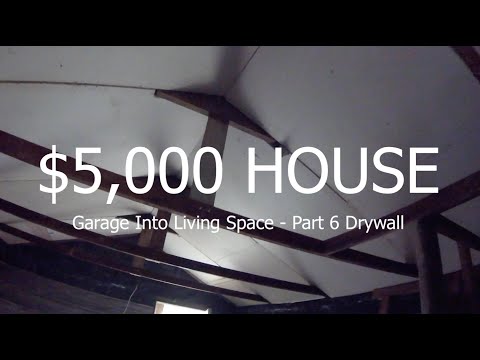 $5,000 House Garage Into Living Space - Part 6 - Drywall