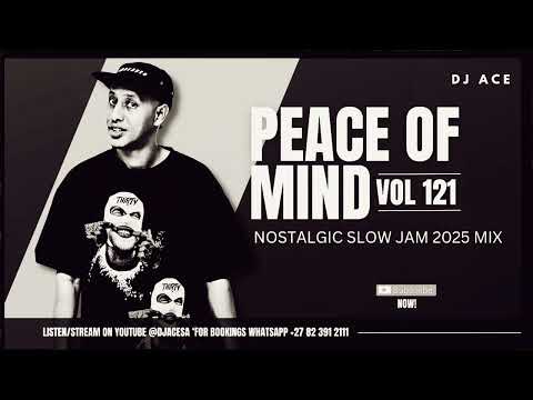 NOSTALGIC SLOW JAM 2025 MIX | PEACE OF MIND VOL 121 | DJ Ace ♠️