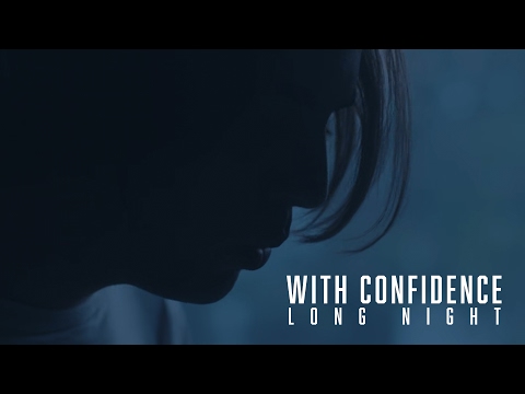 With Confidence - Long Night (Official Music Video)