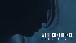 With Confidence - Long Night (Official Music Video)