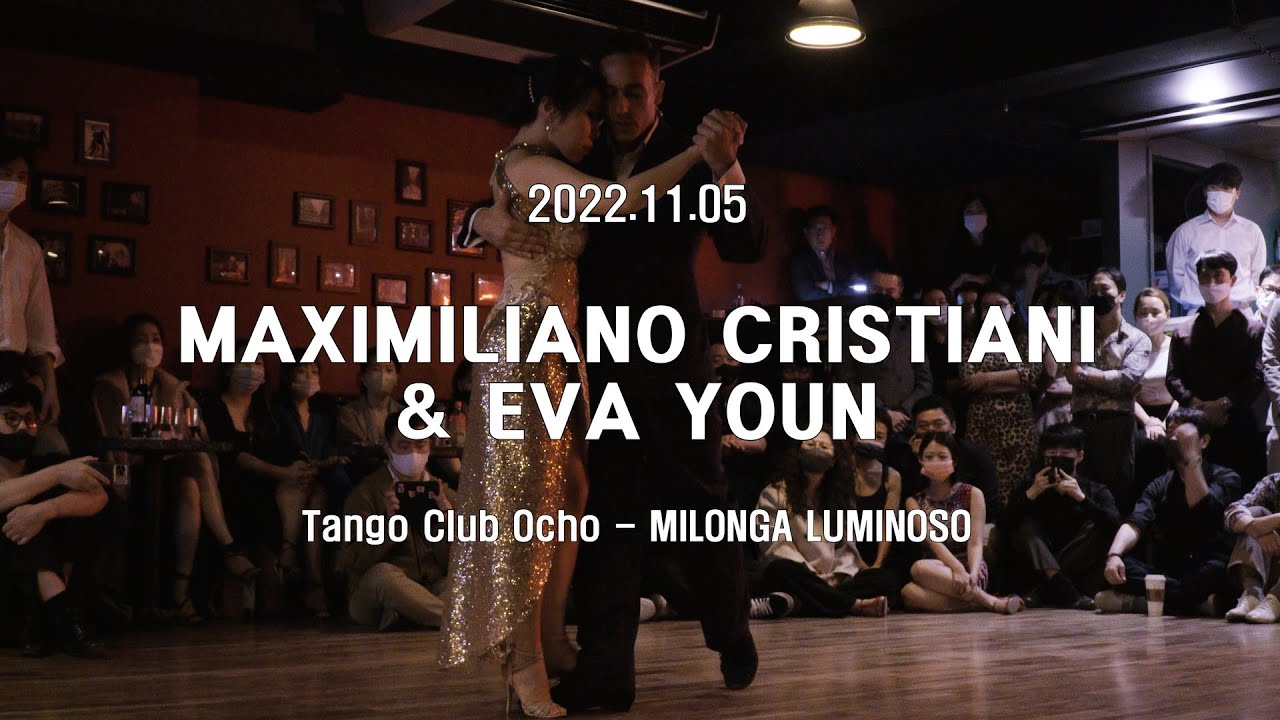[ Tango ] 2022.11.05 Maximiliano Cristiani & Eva Youns - Show.No.1