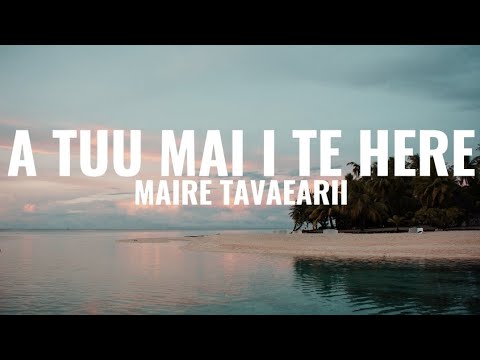 A tuu mai i te here - Maire Tavaearii (Lyrics)