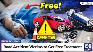 Road Accident Victims to Get Free Treatment