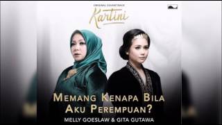 Melly Goeslaw &amp; Gita Gutawa   Memang Kenapa Bila Aku Perempuan (OST Kartini)