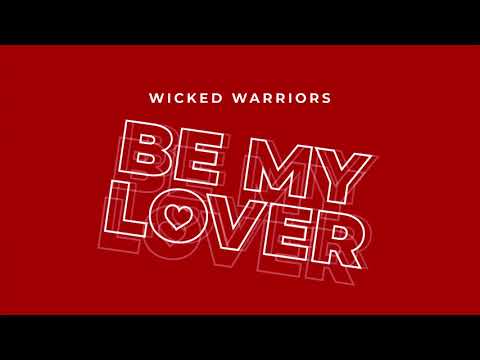 Wicked Warriors - Be My Lover