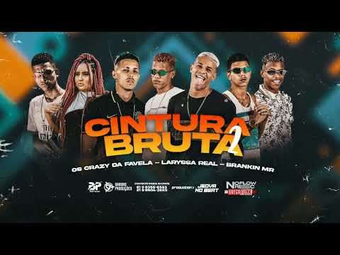 OS CRAZY DA FAVELA- LARYSSA REAL- BRANKIN MR (JEOVÁ NO BEAT) CINTURA BRUTA 2