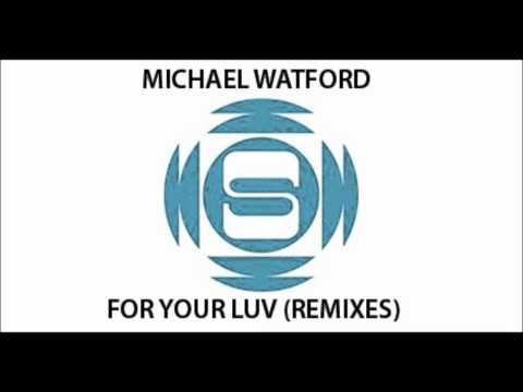 Michael Watford - For Your Luv (Melchyor A's Dub Mix)