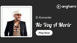El Komander - No Voy A Morir 💔🍻