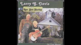 Heaven Gets Closer Everyday - Rev. Ben Hurley &amp; Larry G. Davis