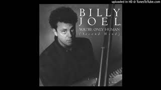 Billy Joel - You&#39;re Only Human (Second Wind) 1985