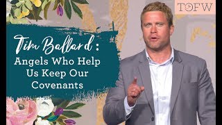 TIM BALLARD: Angels Who Help Us Keep Our Covenants