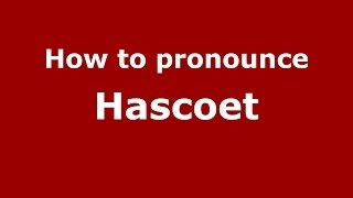 How to pronounce Hascoet