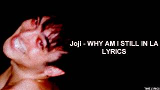 Joji - WHY AM I STILL IN LA (feat. Shlohmo &amp; D33J) (Lyrics) HD