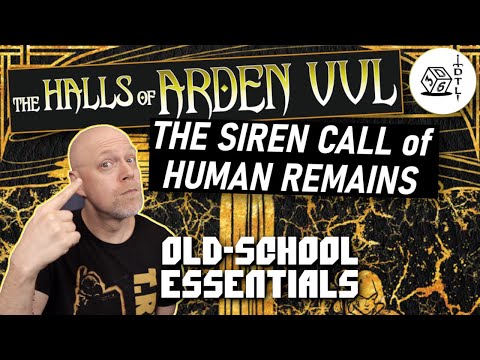The Halls of Arden Vul Ep 20 - Old School Essentials Megadungeon | The Siren Song of Human Remains