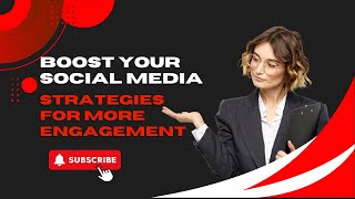 Boost Your Social Media | Strategies for More Engagement | US Business Consultancy