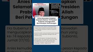 Doa Anies Baswedan untuk Prabowo yang Ultah ke-74: Semoga Allah Berikan Petunjuk, Perlindungan