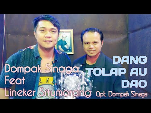 Dompak Sinaga Feat Lineker Situmorang - Dang Tolap Au Dao (Video & Lirik)