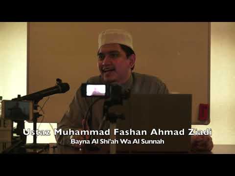 20191201 Ustaz Muhammad Fashan Ahmad Ziadi : Bayna Al Shi'ah Wa Al Sunnah