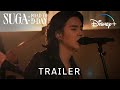 SUGA Road To D DAY D DAY Trailer Disney Singapore
